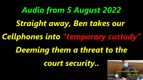 IJWT - 5 August 2022 - Tony & I are again Harassed again by CSM Ben Murphy and our property seized!