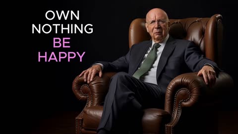 Klaus Schwab: Own Nothing, Be Happy