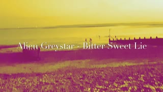 Bitter Sweet Lie - Studio Track from Alien Greystar