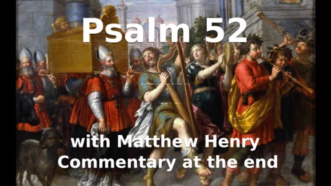 📖🕯 Holy Bible - Psalm 52 with Matthew Henry Commentary at the end.