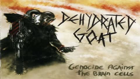 DEHYDRATED GOAT - GENOCIDE AGAINST THE BRAIN CELLS (2010) 🔨 FULL ALBUM 🔨