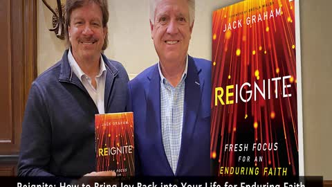 Reignite: How to Bring Joy Back into Your Life for Enduring Faith with Guest Pastor Jack Graham