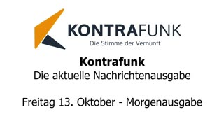 Kontrafunk - Die Aktuelle Nachrichtenausgabe - Freitag 13.10.2023 - Morgenausgabe