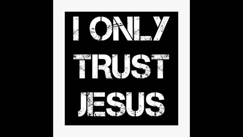 (RUMBLE RANT) I ONLY TRUST IN JESUS