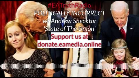 POLITICALLY INCORRECT w/ Andrew Shecktor ~ 'State of The Union'