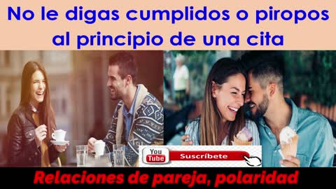 No le digas cumplidos o piropos al principio de una cita 💘💐🌷💞💖