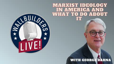 Marxist Ideology In America And What To Do About It – With George Barna