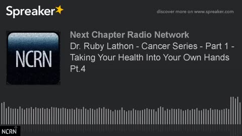 Dr. Ruby Lathon - Cancer Series - Part 1 - Taking Your Health Into Your Own Hands Pt. 4