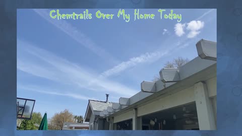Chemtrails Over My Home 4/5/23