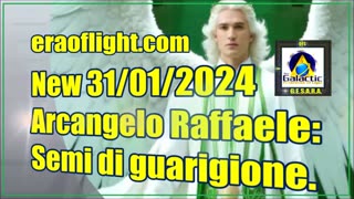 NEW 31/01/2024 Arcangelo Raffaele: Semi di guarigione.