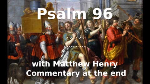 📖🕯 Holy Bible - Psalm 96 with Matthew Henry Commentary at the end. #holybible #Jesus #God #prayer
