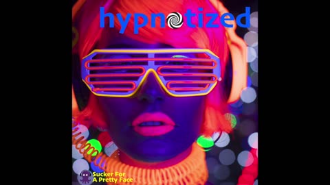 Hypnotized – Sucker For A Pretty Face