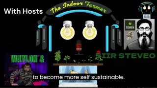 The Indoor Farmer #80! Siir Steveo & Waylon Learning Self Sustainability!