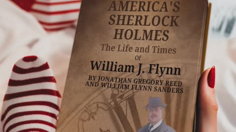 America's Sherlock Holmes, The Life and Times of William J. Flynn