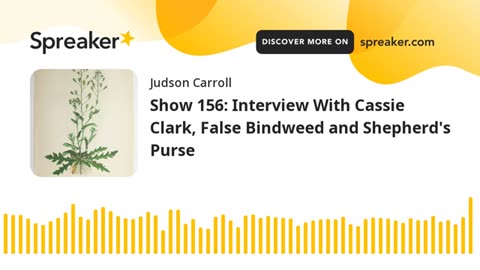 Show 156: Interview With Cassie Clark, False Bindweed and Shepherd's Purse