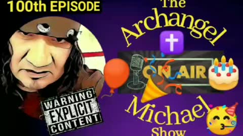 100th Special Episode of The Archangel Michael ON AIR Show (Thank you to all my friends & followers