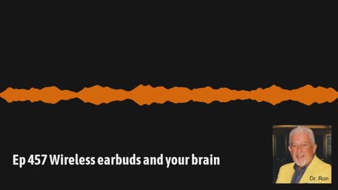 Ep 457 Wireless earbuds and your brain