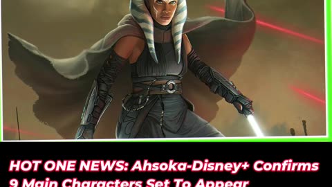 Video Teaser: HOT ONE NEWS Ahsoka Disney+ Confirms 9 Main Characters Set To Appear Ft. JoninSho