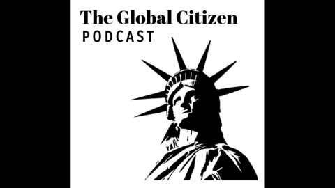 Introduction to the podcast - E1 - The Global Citizen Podcast