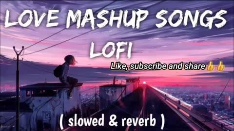 NON-STOP LOVE LOFI SONGS 2023 romantic mashup #ArijitSingh#AtifAslam#lofisongs #mashupsong #viral