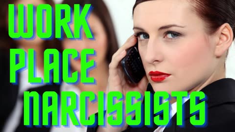 WORK PLACE NARCISSISTS