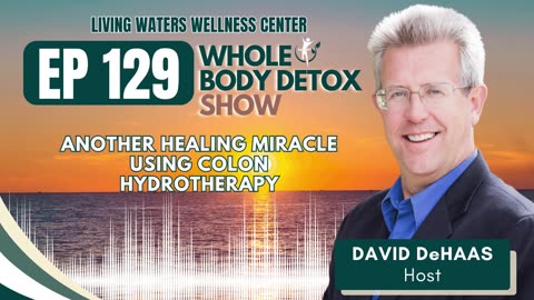 Another Healing Miracle using Colon Hydrotherapy
