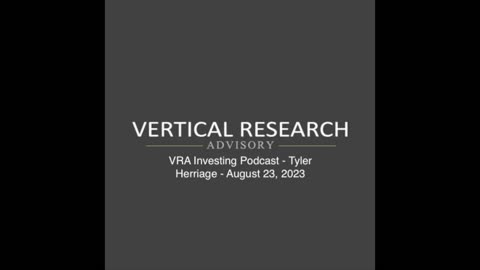 VRA Investing Podcast - Tyler Herriage - August 23, 2023