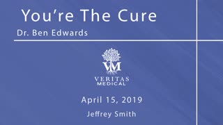 You're the Cure, April 15, 2019 - Dr. Ben Edwards with Jeffrey Smith