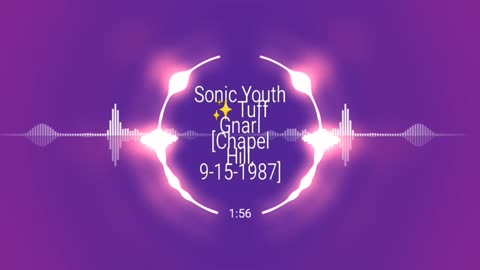 Sonic Youth ✨ Tuff Gnarl [Chapel Hill, 9-15-1987]
