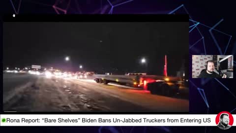 🦠Rona Report: “Bare Shelves” Biden Bans Un-Jabbed Truckers from Entering US