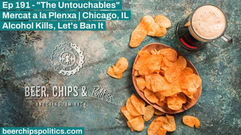 Ep 191 - Mercat a la Plenxa | Chicago, IL - "The Untouchables" - Alcohol Kills, Let's Ban It