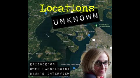 Locations Unknown EP. #66: Gwen Hasselquist Part 3 - Dawn's Interview (Audio Only)