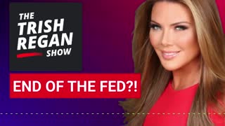 The End of The Fed and the Manipulation of Money: Trish Regan Show S3/E185