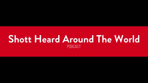 Shott Heard Around the World Podcast, Episode 1: Introduction