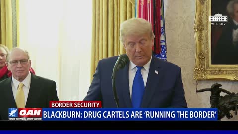 Sen. Blackburn: Drug cartels are 'running the border'