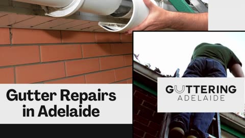 Gutter Repairs in Adelaide: Reliable Solutions for Your Home's Protection