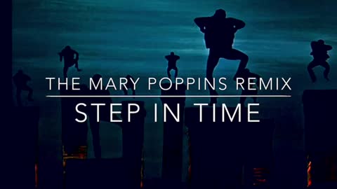 Step in Time: The Mary Poppins Remix