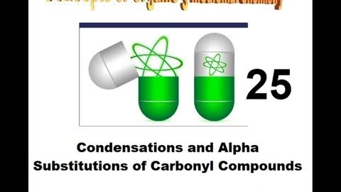 Condensations and Alpha Substitutions of Carbonyl Compounds