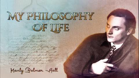 My Philosophy Of Life By Manly Palmer Hall