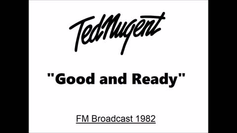Ted Nugent - Good And Ready (Live in Detroit, Michigan 1982) Soundboard