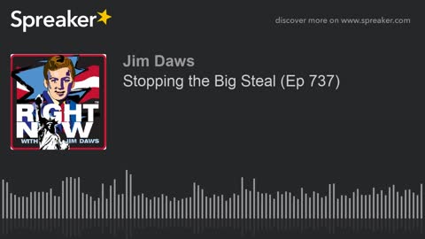 Stopping the Big Steal (Ep 737)