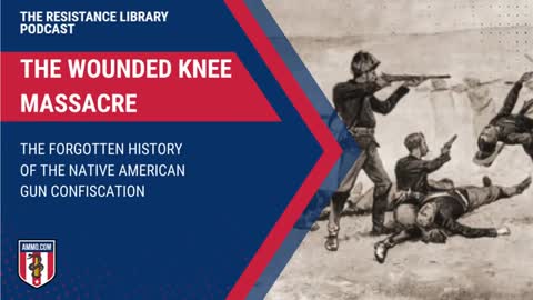 The Wounded Knee Massacre: The Forgotten History of the Native American Gun Confiscation