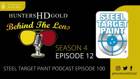 Steel Target Paint Podcast Episode 100, Season 4 Episode 12, Hunters HD Gold Behind the Lens