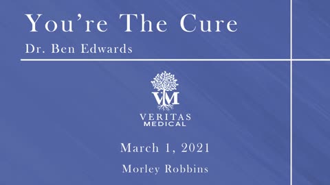 You're The Cure, March 1, 2021 - Dr. Ben Edwards and Morley Robbins