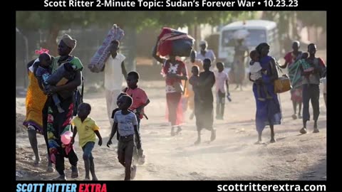 Scott Ritter 2-Minute Topic: Sudan's Forever War