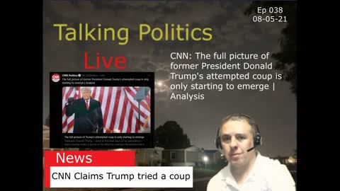 Ep 038 CNN makes false claims that Trump tried a coup on the Democrats.