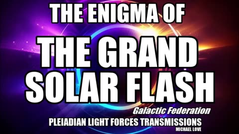 *** THE EVENT - THE ENIGMA OF THE GRAND SOLAR FLASH ***