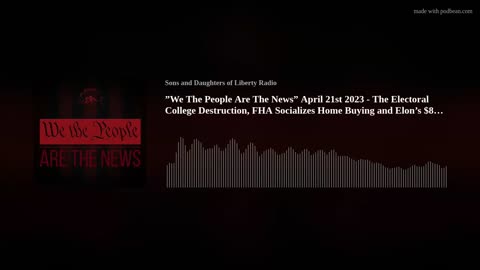 "We The People Are The News" Electoral College Destruction, Socialized mortgages & Elon's $8 Frenzy