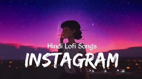 Instagram lofi Hindi song soft music