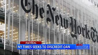 Real America - #GETREAL 'NY Times Seeks to Discredit OAN'